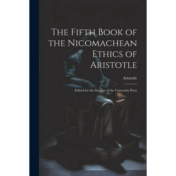 The Fifth Book of the Nicomachean Ethics of Aristotle (Paperback)