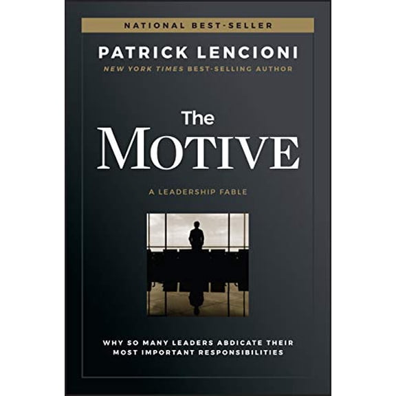 Pre-Owned The Motive: Why So Many Leaders Abdicate Their Most Important Responsibilities (Hardcover) 1119600456 9781119600459
