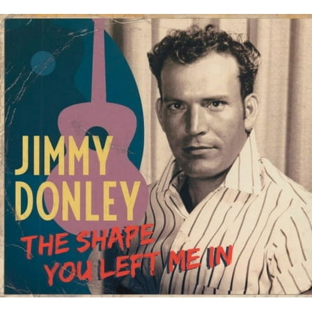 Jimmy Donley - Shape You Left Me in - Rock N' Roll Oldies - CD