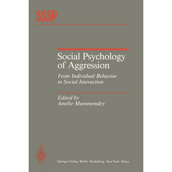 Springer Social Psychology Social Psychology of Aggression: From Individual Behavior to Social Interaction, (Paperback)