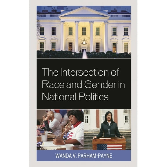 Intersection of Race and Gender in National Politics, (Paperback)