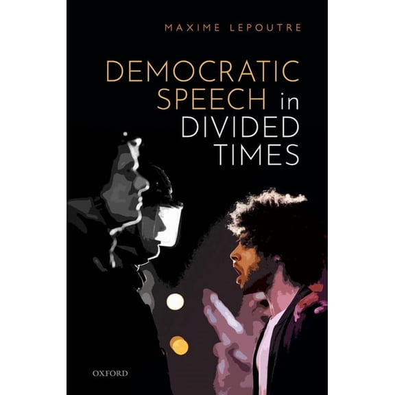 Democratic Speech in Divided Times, (Hardcover)