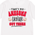 thumbnail image 4 of Inktastic That's My Awesome Brother Out There with Baseballs Boys or Girls Long Sleeve Toddler T-Shirt, 4 of 5