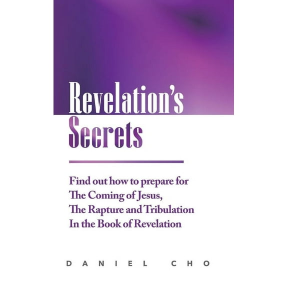 Revelation's Secrets: Find out how to Prepare for the Coming of Jesus, the Rapture and Tribulation in the Book of Revela, (Hardcover)