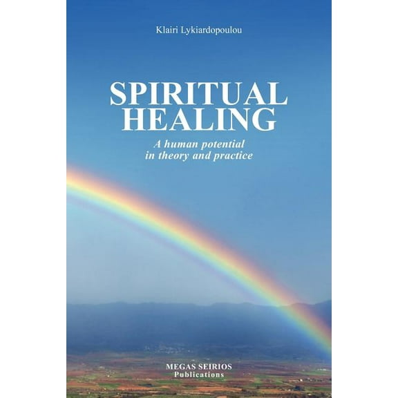 Spiritual Healing: A Human Potential in Theory and Practice, (Paperback)