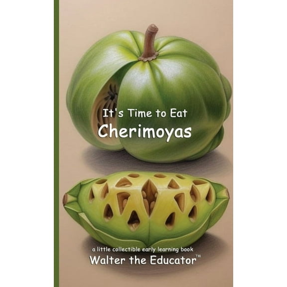 Time to Eat Book It's Time to Eat Cherimoyas, (Paperback)