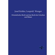 Orientalisches Recht und das Recht der Griechen und RÃ¶mer, (Paperback)
