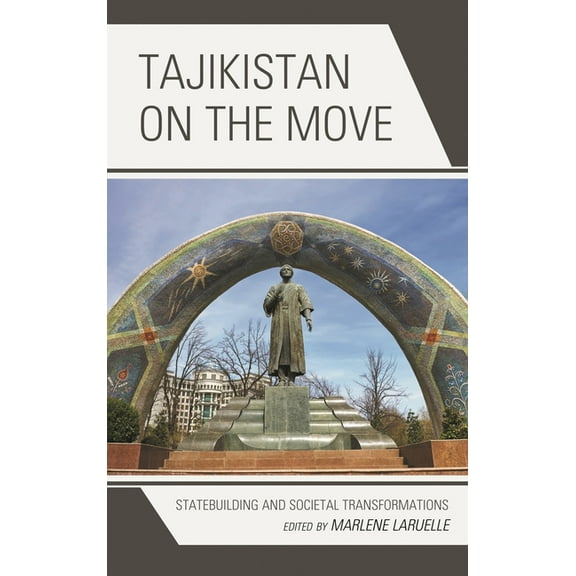 Contemporary Central Asia: Societies, Po Tajikistan on the Move: Statebuilding and Societal Transformations, (Hardcover)