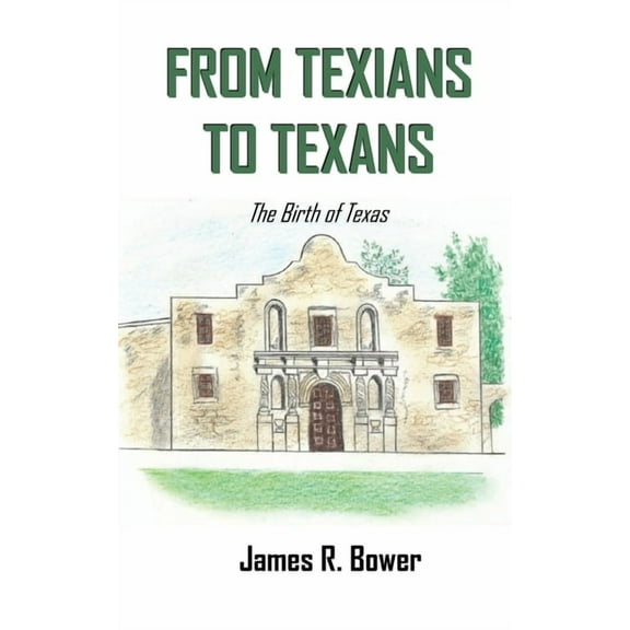 From Texians to Texans: The Birth of Texas, (Paperback)