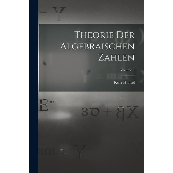 Theorie Der Algebraischen Zahlen; Volume 1 (Paperback)