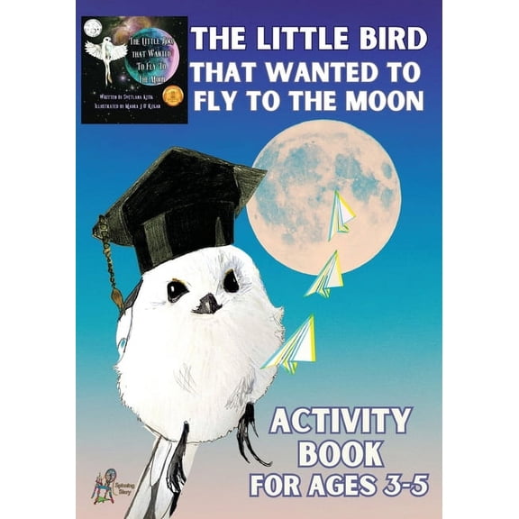 The Little Bird That Wanted to Fly to the Moon' Activity Book for Ages 3-5, (Paperback)
