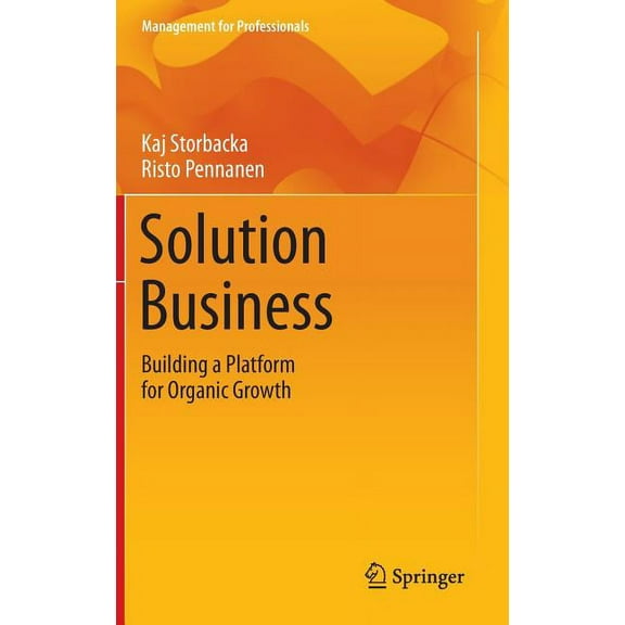Management for Professionals Solution Business: Building a Platform for Organic Growth, (Hardcover)