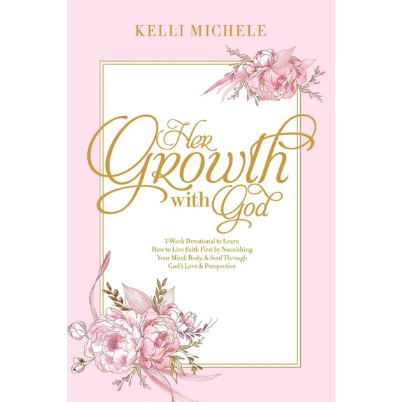 Pre-Owned Her Growth With God: Learning how to live faith first by nourishing your mind, body, & soul through God's Love & Perspective (Paperback) 109723536X 9781097235360