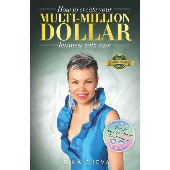 How to create your Multi-Million Dollar Business with Ease Paperback 1989756158 9781989756157 Irina Cheva