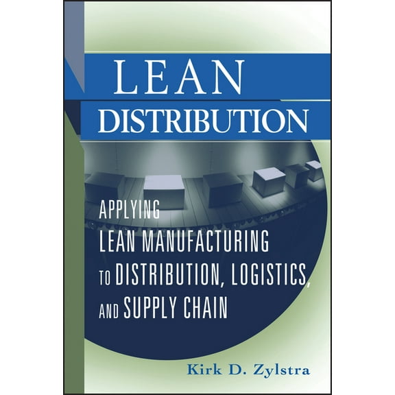 Lean Distribution: Applying Lean Manufacturing to Distribution, Logistics, and Supply Chain, (Hardcover)