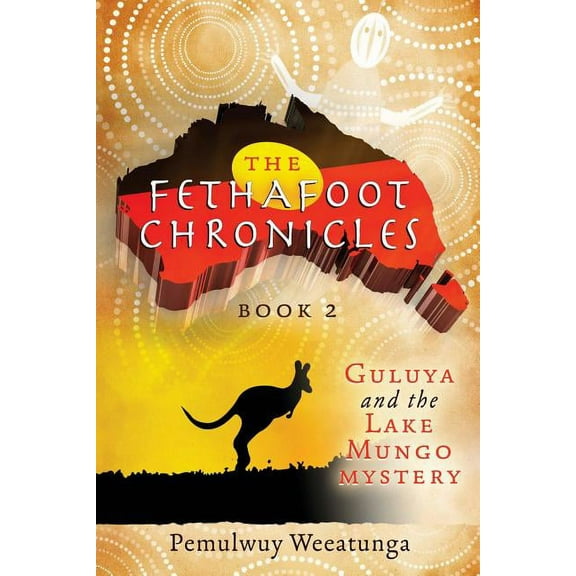 Fethafoot Chronicles Guluya and the Lake Mungo Mystery, Book 2, (Paperback)