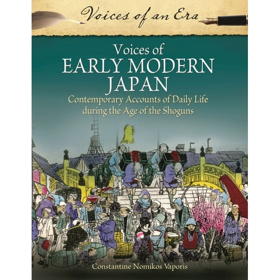 Voices of an Era Voices of Early Modern Japan: Contemporary Accounts of Daily Life During the Age of the Shoguns, (Hardcover)