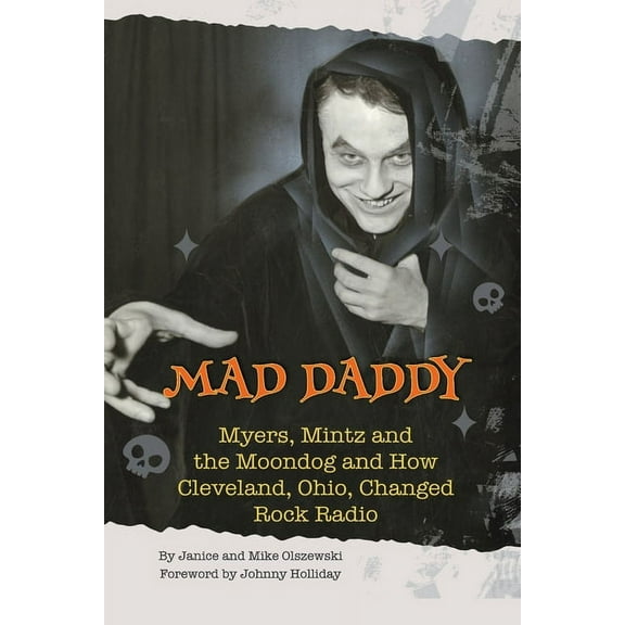 Mad Daddy - Myers, Mintz and the Moondog and How Cleveland, Ohio Changed Rock Radio, (Paperback)