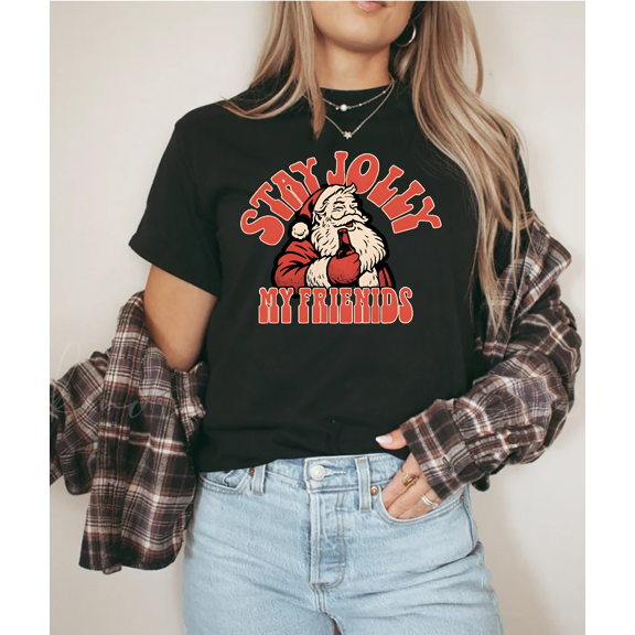 Stay Jolly My Friends Funny Father Christmas Claus Christmas Holiday Unisex T-Shirt V12693, up to Size 5XL