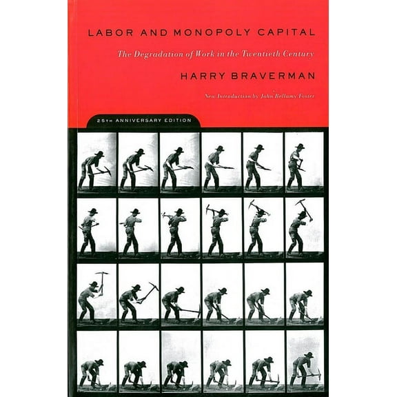 Labor and Monopoly Capital: The Degradation of Work in the Twentieth Century, (Paperback)