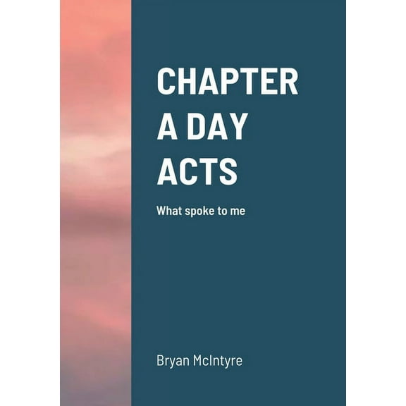 Chapter a Day Acts: What spoke to me, (Paperback)