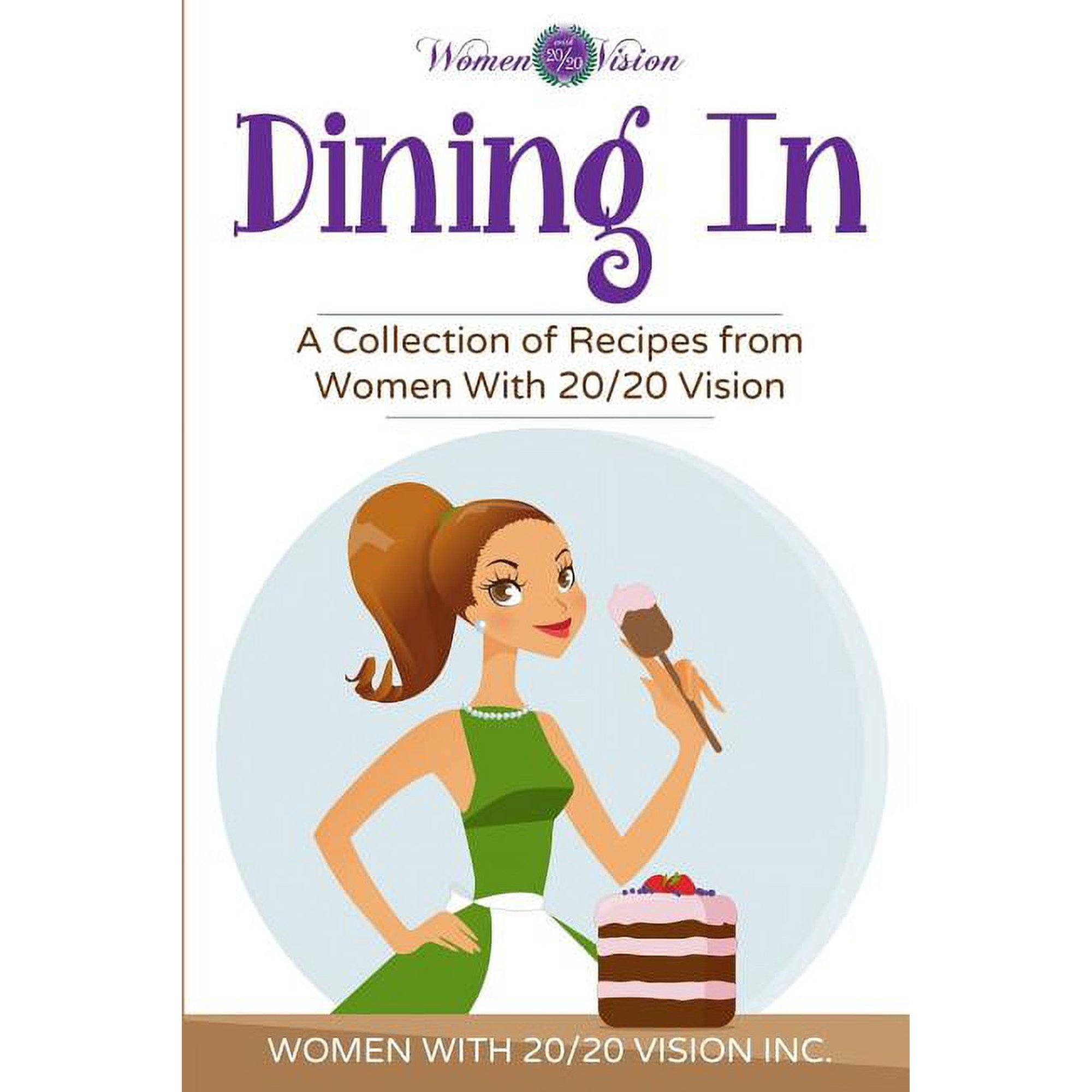 Dining In: A Collection of Recipes From Women With 20/20 Vision (Paperback)