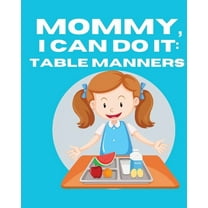 Mommy, I Can Do It: Table Manners, (Paperback)