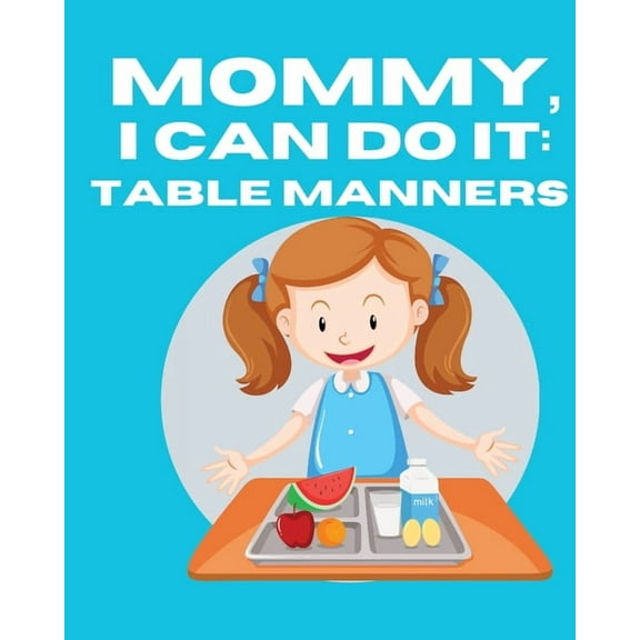 Mommy, I Can Do It: Table Manners, (Paperback)