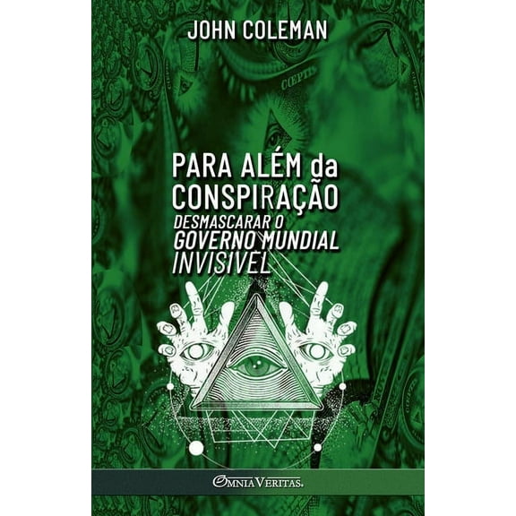 Para além da Conspiração: Desmascarar o Governo Mundial Invisível, (Paperback)