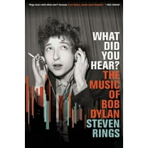 What Did You Hear?: The Music of Bob Dylan, (Hardcover)