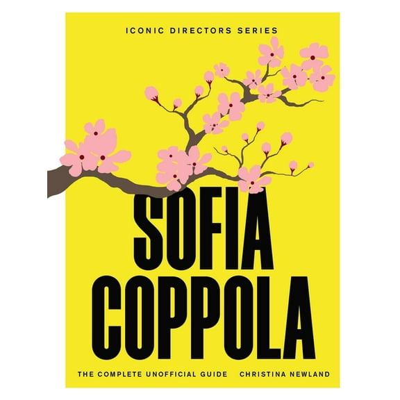 Sofia Coppola: The Complete Unofficial Guide, (Paperback)