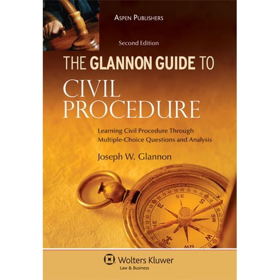 Pre-Owned Glannon Guide to Civil Procedure: Learning Civil Procedure Through Multiple-Choice Questions and Analysis, 2nd Ed. (Paperback) 0735579547 9780735579545