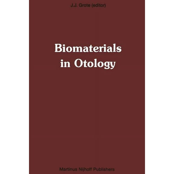 Biomaterials in Otology: Proceedings of the First International Symposium 'Biomaterials in Otology', April 21-23, 1983, , (Paperback)