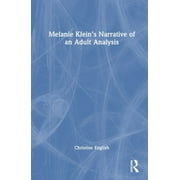 Melanie Klein's Narrative of an Adult Analysis (Hardcover)