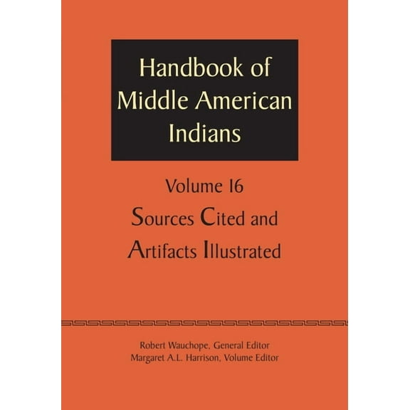 Handbook of Middle American Indians, Volume 16: Sources Cited and Artifacts Illustrated, (Paperback)