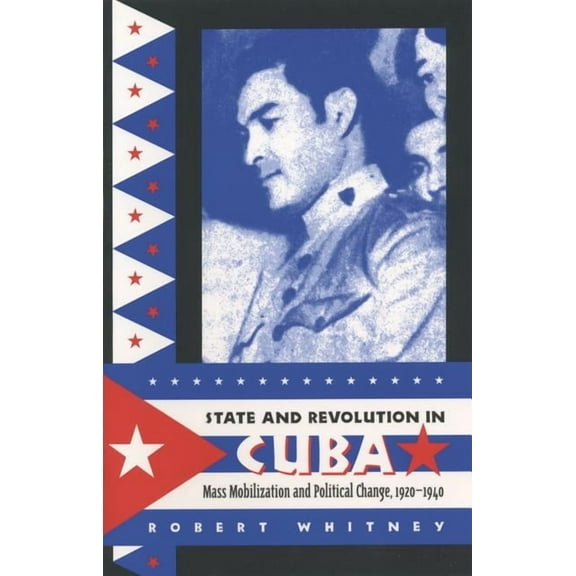 Envisioning Cuba State and Revolution in Cuba: Mass Mobilization and Political Change, 1920-1940, (Paperback)