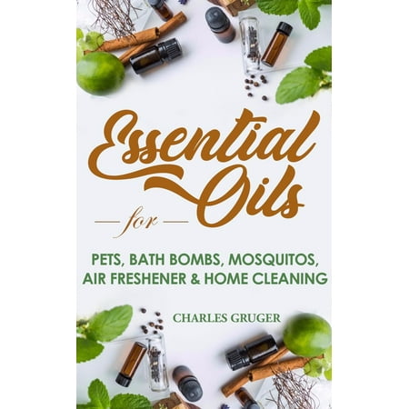 Essential Oils for Pets, Bath Bombs, Mosquitos, Air Freshener and Home Cleaning -