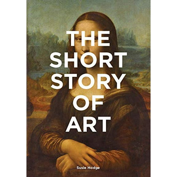 Pre-Owned The Short Story of Art : A Pocket Guide to Key Movements, Works, Themes and Techniques (Paperback) 9781780679686