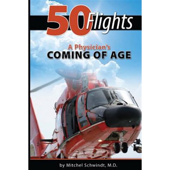 Pre-Owned 50 Flights: A Physician's Coming of Age (Paperback) by Troy Spilde, Mitchel Schwindt