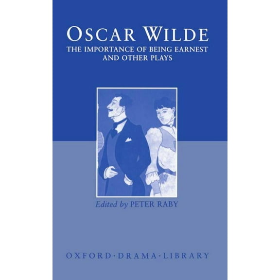 Oxford Drama Library The Importance of Being Earnest and Other Plays, (Hardcover)