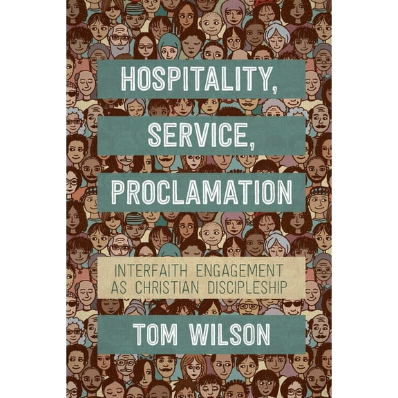 Hospitality, Service, Proclamation: Interfaith Engagement as Christian Discipleship, (Paperback)