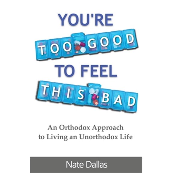 Pre-Owned You're Too Good to Feel This Bad: An Orthodox Approach to Living an Unorthodox Life Paperback