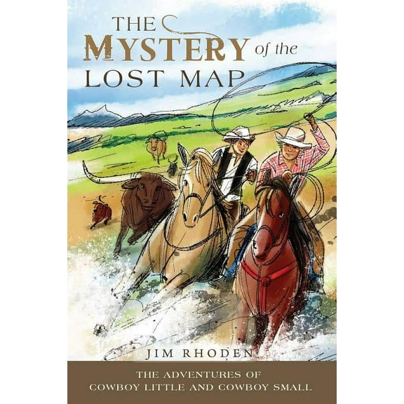 Adventures of Cowboy Little and Cowboy S The Mystery of the Lost Map, (Paperback)