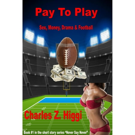 Pay To Play (Sex, Money, Drama & Football) -
