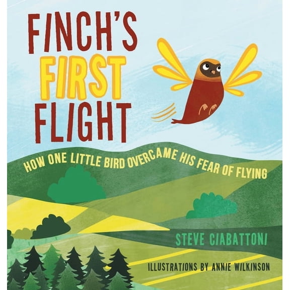 Finch's First Flight: How one little bird overcame his fear of flying, (Hardcover)