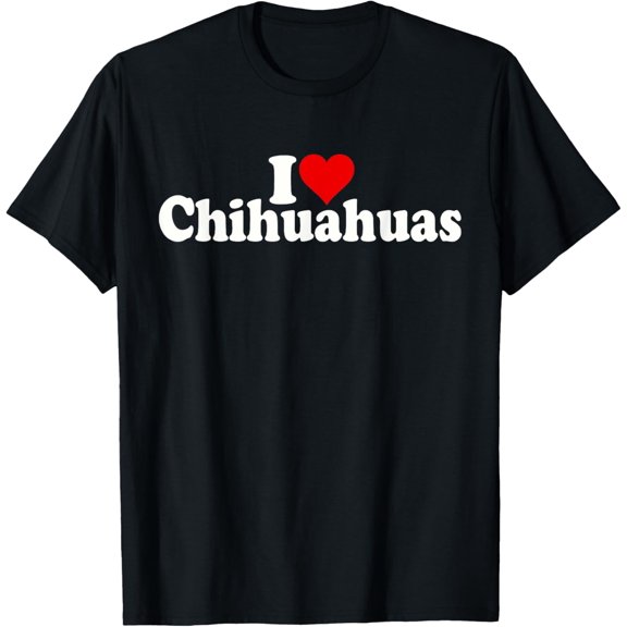 I LOVE HEART CHIHUAHUAS CHIHUAHUA DOG T-ShirtMen's and women's gift, black and white T-shirt, size: Extra large S-4XL