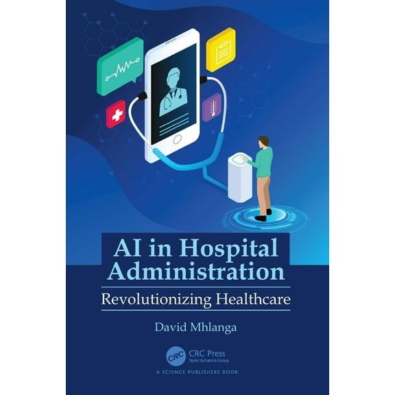 AI in Hospital Administration: Revolutionizing Healthcare, (Hardcover)
