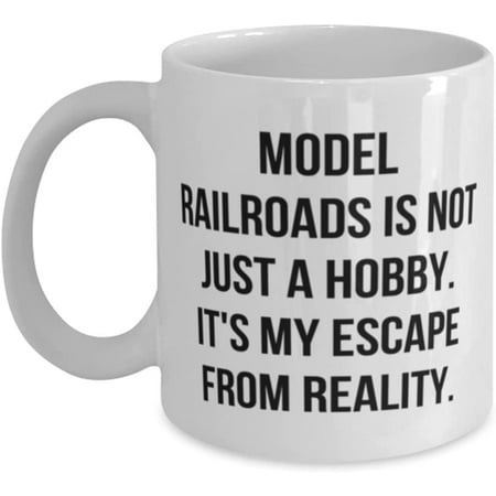 

Epic Model Railroads Model Railroads is not Just a Hobby. It s My Escape From Reality Sarcasm 11oz 15oz Mug For Men Women From