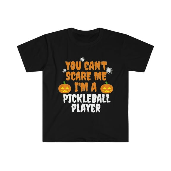 You can't scare me I'm a pickleball player Unisex T-shirt S-3XL Halloween