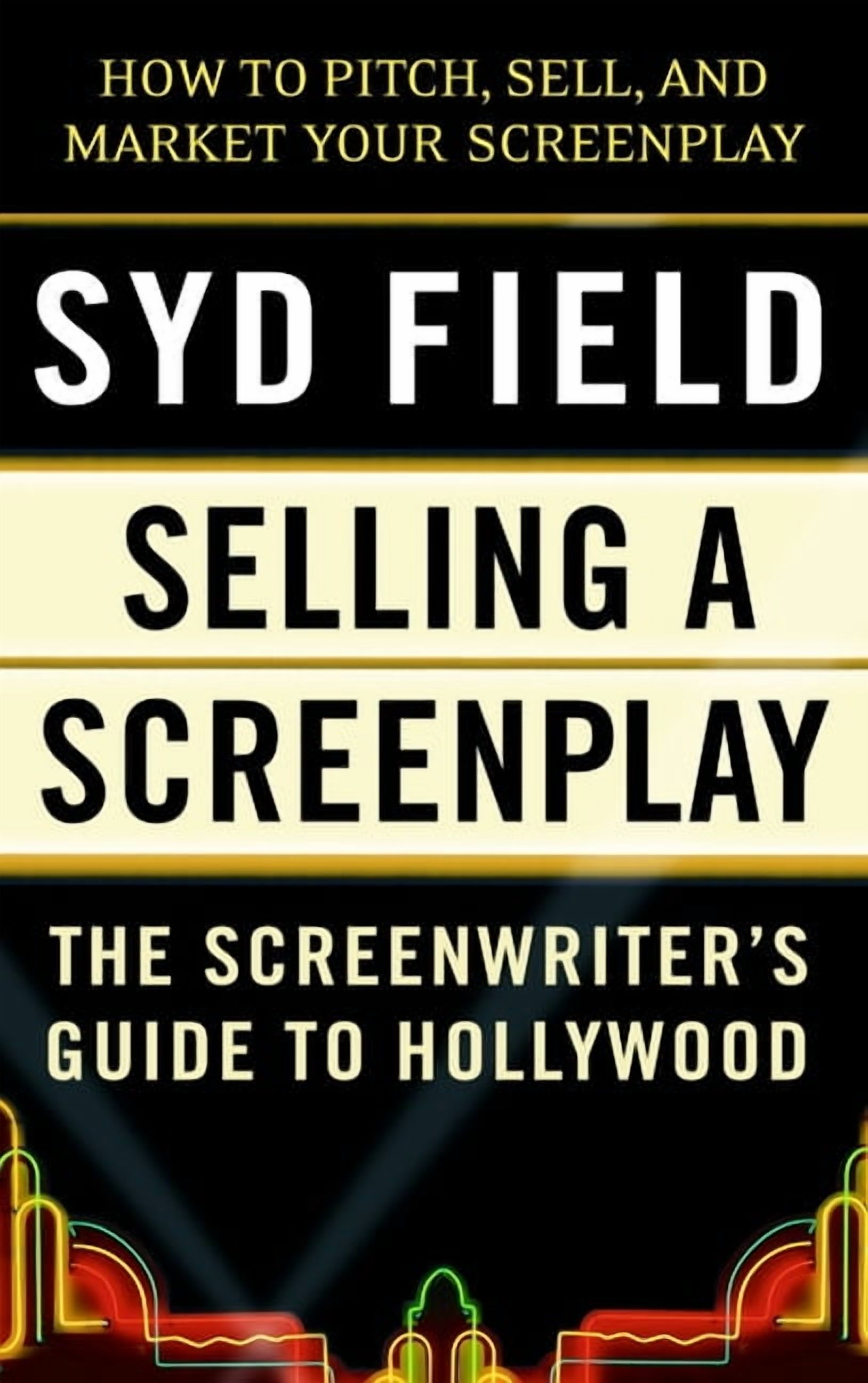 Selling a Screenplay: The Screenwriter's Guide to Hollywood, (Paperback)